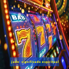 jade: significado espiritual